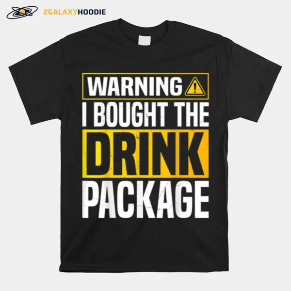 Warning I Bought The Drink Package Funny Cruise Vacation Unisex T-Shirt