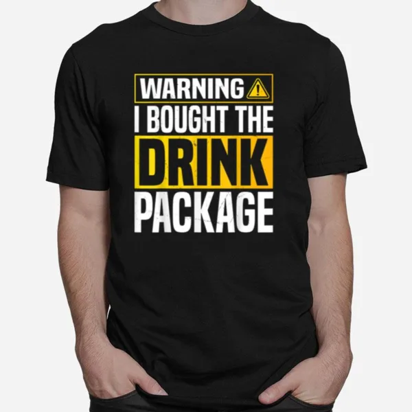 Warning I Bought The Drink Package Funny Cruise Vacation Unisex T-Shirt