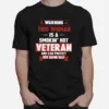 Warning This Woman Is A Smokin Hot Veteran And Can Protect Her Damn Self Unisex T-Shirt