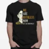 We Are Ruth Bader Ginsburg Now Act Accordingly Unisex T-Shirt