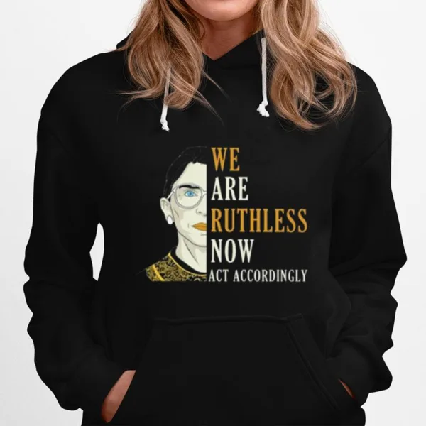 We Are Ruth Bader Ginsburg Now Act Accordingly Unisex T-Shirt