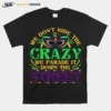 We Dont Hide The Crazy We Parade It Funny Unisex T-Shirt