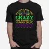 We Dont Hide The Crazy We Parade It Funny Unisex T-Shirt