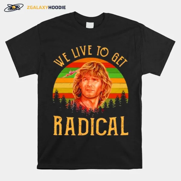 We Live To Get Radical Vintage Unisex T-Shirt