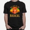 We Live To Get Radical Vintage Unisex T-Shirt