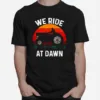 We Ride At Dawn Lawn Mower Lawn Mowing Dad Yard Work Unisex T-Shirt