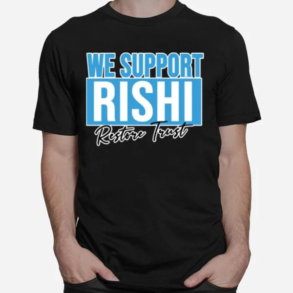 We Support Rishi Sunak Edit Restore Trust Unisex T-Shirt