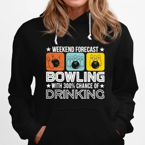 Weekend Forecast Bowling With 300 Chance Of Drinking Unisex T-Shirt