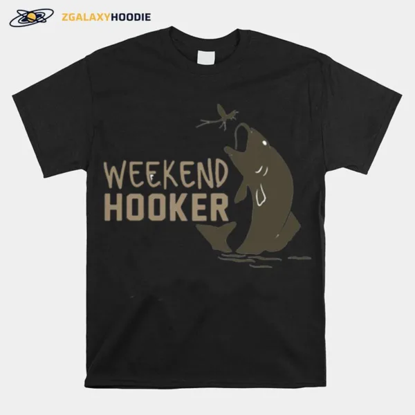 Weekend Hooker Fish Unisex T-Shirt