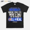 Welcome To Cincinnati Where Pigs Fly There Is Chili On The Spaghetti And Hell Is Real Unisex T-Shirt