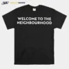 Welcome To The Neighbourhood Unisex T-Shirt