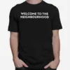 Welcome To The Neighbourhood Unisex T-Shirt