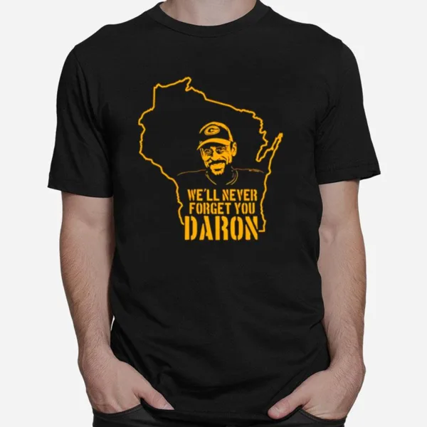 We'll Never Forget You Daron Unisex T-Shirt