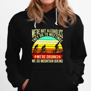 Were Not Alcoholics They Go To Meetings Were Drunks We Go Mountain Biking Vintage Unisex T-Shirt