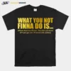 What You Not Finna Do Is African American Phrase Unisex T-Shirt