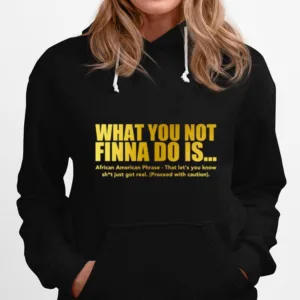 What You Not Finna Do Is African American Phrase Unisex T-Shirt