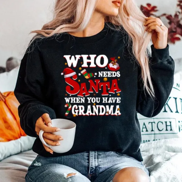 Who Needs Santa When You Have Grandma Unisex T-Shirt