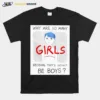 Why Are So Many Girls Deciding They? Rather Be Boys Unisex T-Shirt