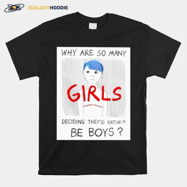 Why Are So Many Girls Deciding They? Rather Be Boys Unisex T-Shirt