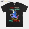 Winnie The Pooh Wait What I Have An Attitude No Really Who Knew Unisex T-Shirt