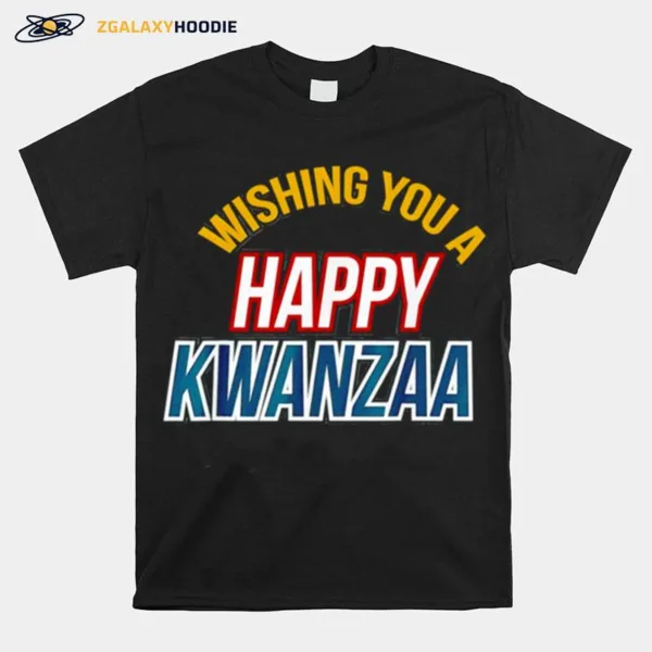 Wishing You A Happy Kwanzaa Unisex T-Shirt