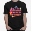 Witches If You Think I? A Witch You Should Meet My Sister Halloween Unisex T-Shirt