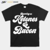 Womens Ketogenic Keto Diet Running On Ketones And Bacon Unisex T-Shirt