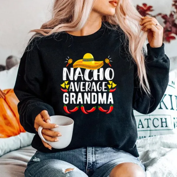 Womens Nacho Average Grandma Family Mom Cinco De Mayo Unisex T-Shirt