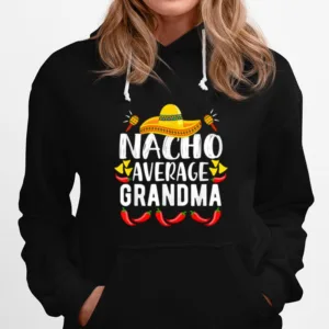 Womens Nacho Average Grandma Family Mom Cinco De Mayo Unisex T-Shirt