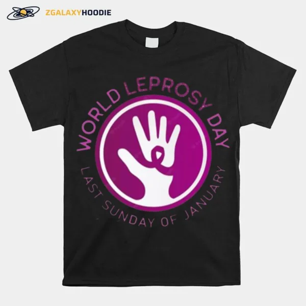 World Leprosy Day Last Sunday Of Jan Unisex T-Shirt