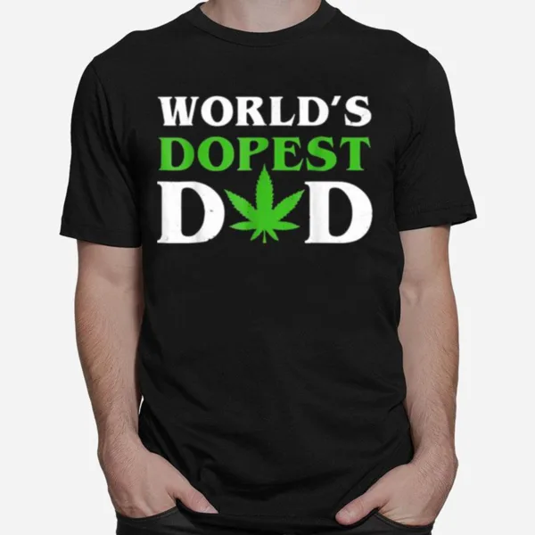 Worlds Dopest Dad Cannabis Unisex T-Shirt