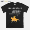 Yellowstone Love Lke John Love Like Kayce Fight Like Rip Unisex T-Shirt
