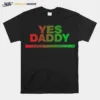 Yes Daddy Thank You Daddy Unisex T-Shirt