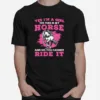 Yes Im A Girl Yes This Is My Horse And No You Cannot Ride It Unisex T-Shirt