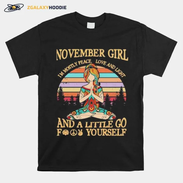 Yoga Girl November Girl I'M Mostly Peace Love And Light And A Little Go Fuck Yourself Vintage Retro Unisex T-Shirt