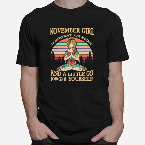 Yoga Girl November Girl I'M Mostly Peace Love And Light And A Little Go Fuck Yourself Vintage Retro Unisex T-Shirt