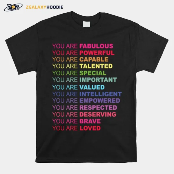 You Are Fabulous You Are Powerful You Are Capable You Are Talented Unisex T-Shirt