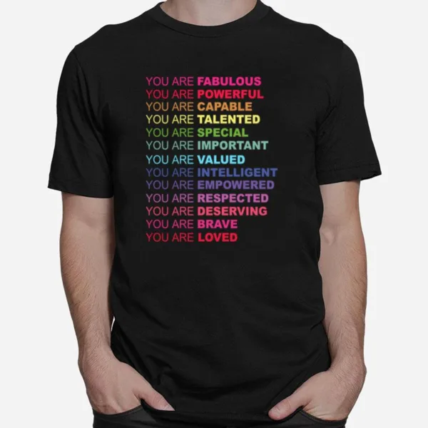 You Are Fabulous You Are Powerful You Are Capable You Are Talented Unisex T-Shirt