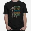 You Are Know Loved Worthy Chosen Enough Unisex T-Shirt