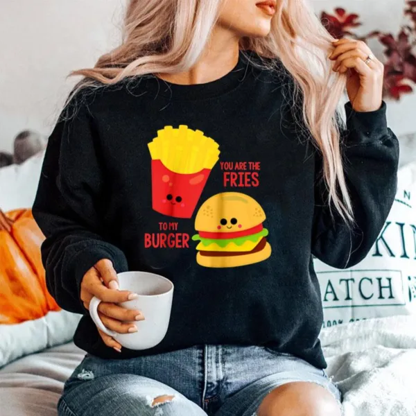 You Are The Fries To My Burger Best Friend Valentines Day Unisex T-Shirt