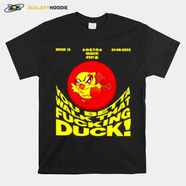 You Betta Walk That Fucking Duck Unisex T-Shirt