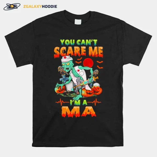 You Can't Scare Me I? A Ma Nurse Halloween Unisex T-Shirt