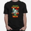 You Can't Scare Me I? A Ma Nurse Halloween Unisex T-Shirt