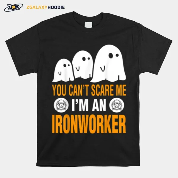 You Cant Scare Me I Am An Ironworker Halloween Unisex T-Shirt