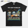 You Cant Scare Me I Rock An Extra Chromosome Skull Tattoos Witch Halloween Unisex T-Shirt