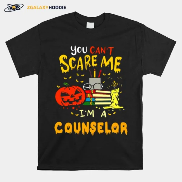 You Cant Scare Me Im A Counselor Teacher Halloween Unisex T-Shirt