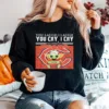 You Laugh I Laugh You Cry I Cry Baby Yoda Chicago Baby Yoda Unisex T-Shirt