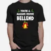 Youre A Massive Festive Bellend Christmas Unisex T-Shirt