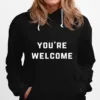 Youre Welcome Unisex T-Shirt