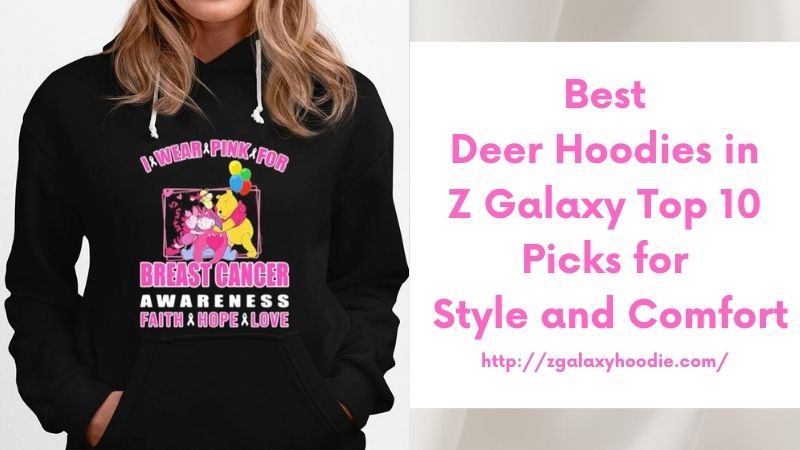 Best Deer Hoodies in Z Galaxy Top 10 Picks for Style and Comfort